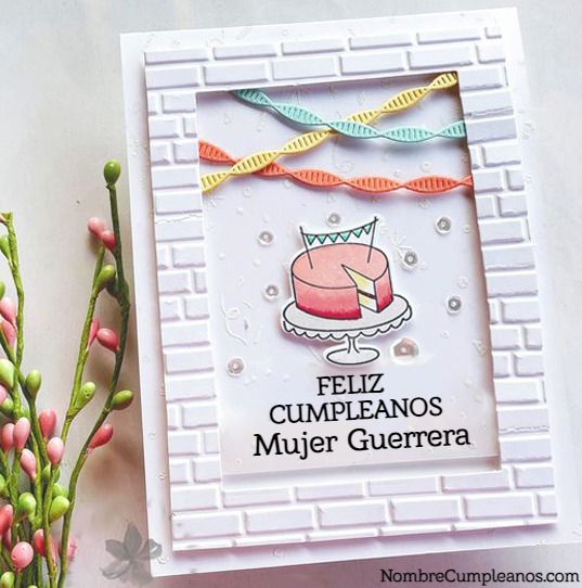 Feliz Cumpleaños Mujer Guerrera Tartas, Tarjetas, Deseos